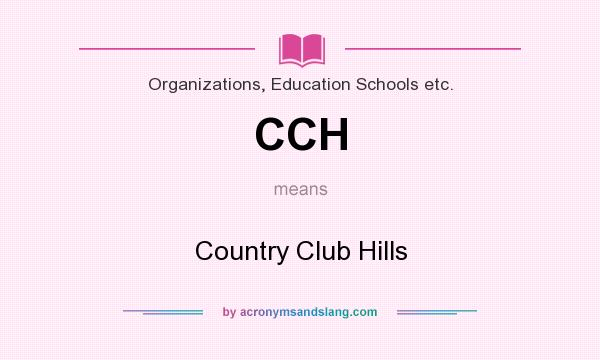 What does CCH mean? It stands for Country Club Hills