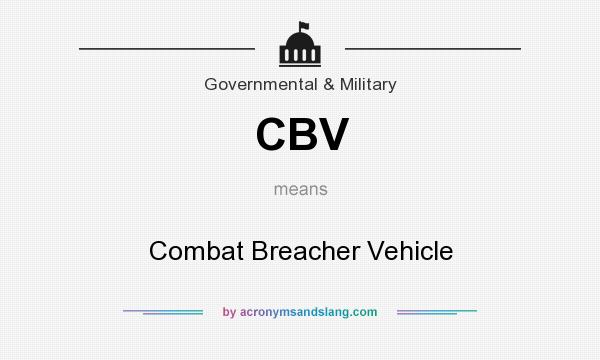 What does CBV mean? It stands for Combat Breacher Vehicle