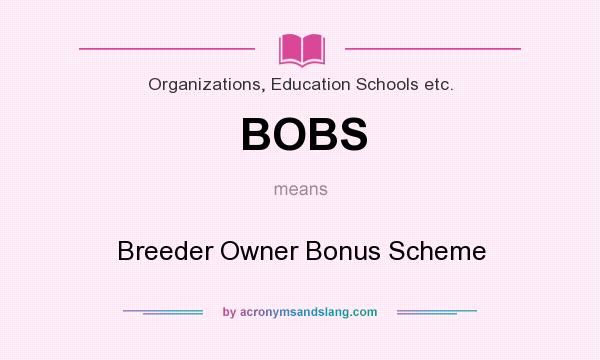 What does BOBS mean? It stands for Breeder Owner Bonus Scheme