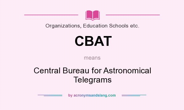 What does CBAT mean? It stands for Central Bureau for Astronomical Telegrams