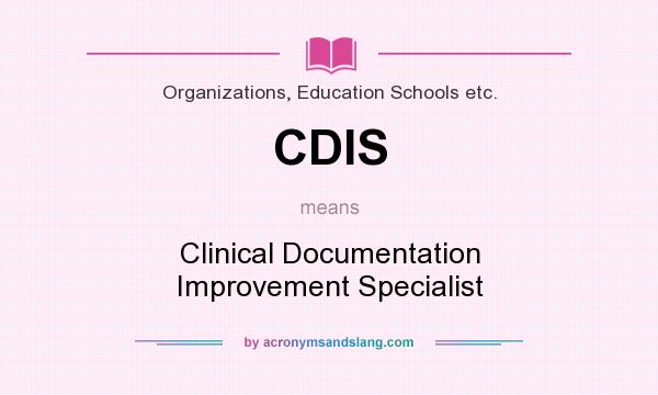 What does CDIS mean? It stands for Clinical Documentation Improvement Specialist