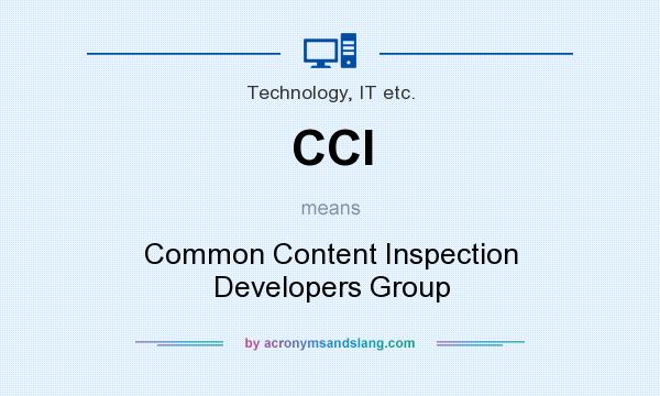 What does CCI mean? It stands for Common Content Inspection Developers Group
