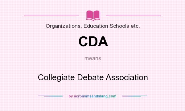 What does CDA mean? It stands for Collegiate Debate Association