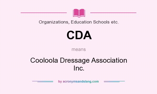 What does CDA mean? It stands for Cooloola Dressage Association Inc.