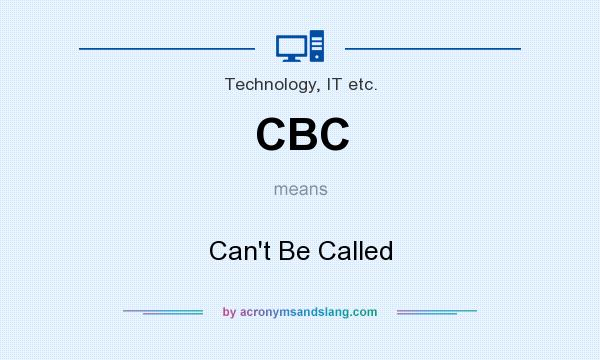 What does CBC mean? It stands for Can`t Be Called