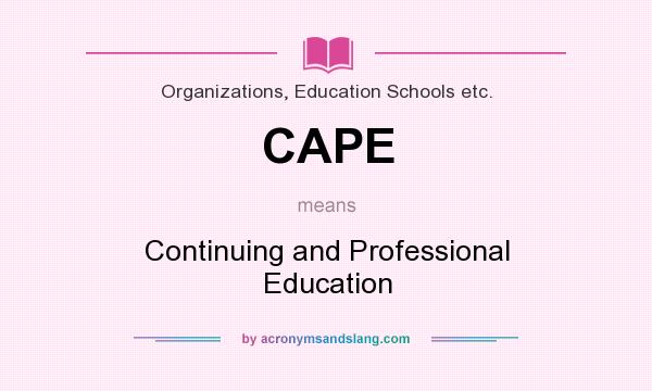 What does CAPE mean? It stands for Continuing and Professional Education