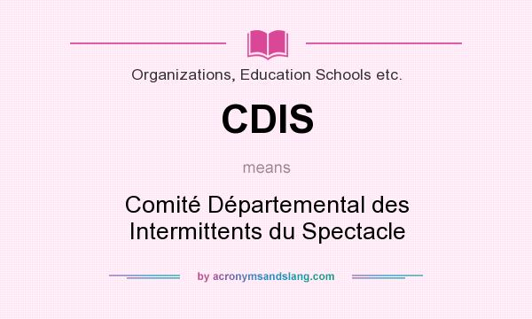 What does CDIS mean? It stands for Comité Départemental des Intermittents du Spectacle