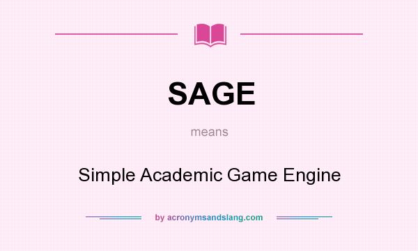 What does SAGE mean? It stands for Simple Academic Game Engine