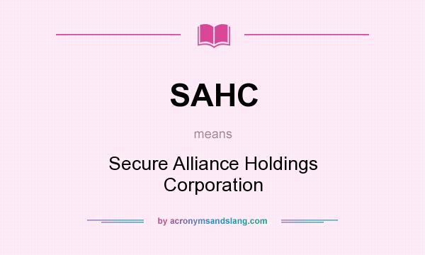 What does SAHC mean? It stands for Secure Alliance Holdings Corporation