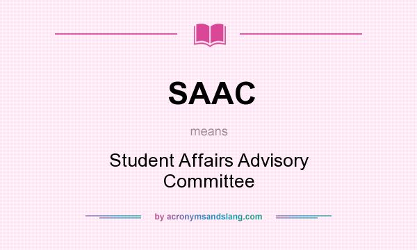 What does SAAC mean? It stands for Student Affairs Advisory Committee