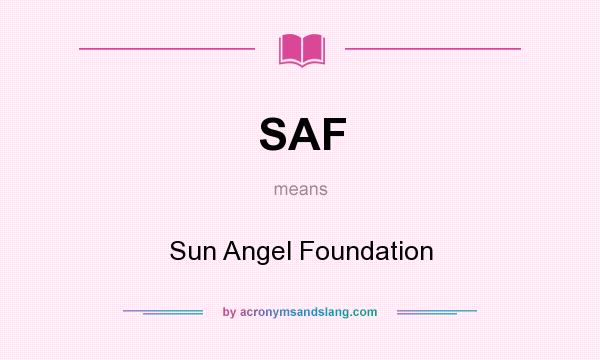 What does SAF mean? It stands for Sun Angel Foundation