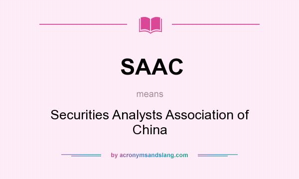 What does SAAC mean? It stands for Securities Analysts Association of China