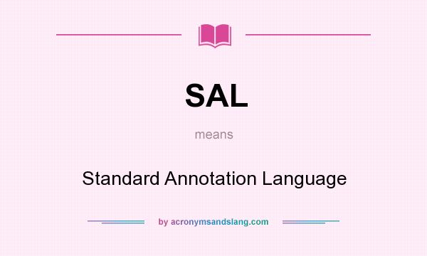 What does SAL mean? It stands for Standard Annotation Language