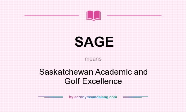 What does SAGE mean? It stands for Saskatchewan Academic and Golf Excellence