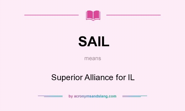 What does SAIL mean? It stands for Superior Alliance for IL