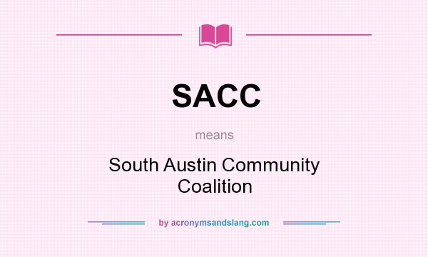 What does SACC mean? It stands for South Austin Community Coalition
