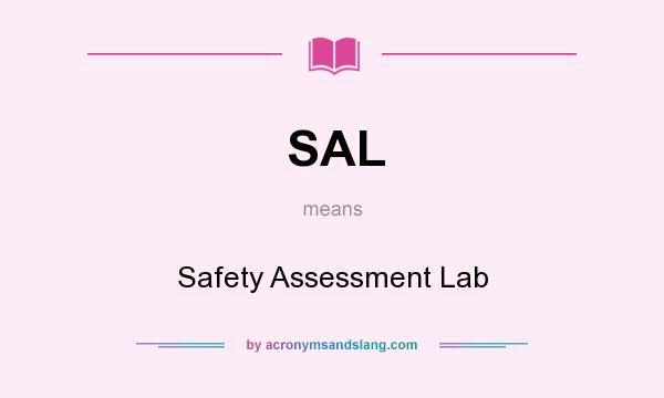 What does SAL mean? It stands for Safety Assessment Lab