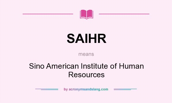 What does SAIHR mean? It stands for Sino American Institute of Human Resources