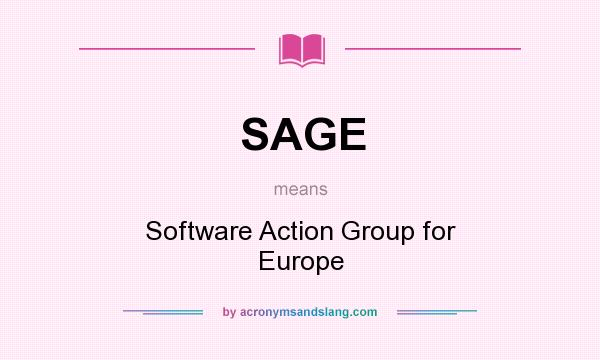 What does SAGE mean? It stands for Software Action Group for Europe