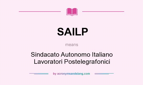 What does SAILP mean? It stands for Sindacato Autonomo Italiano Lavoratori Postelegrafonici
