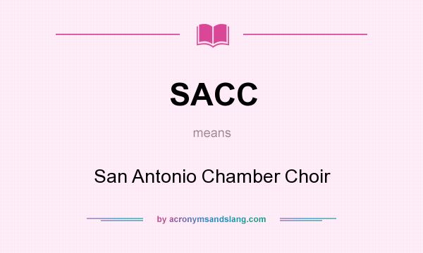 What does SACC mean? It stands for San Antonio Chamber Choir