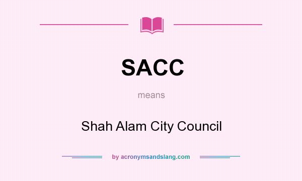What does SACC mean? It stands for Shah Alam City Council