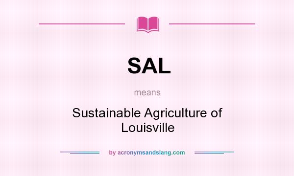 What does SAL mean? It stands for Sustainable Agriculture of Louisville