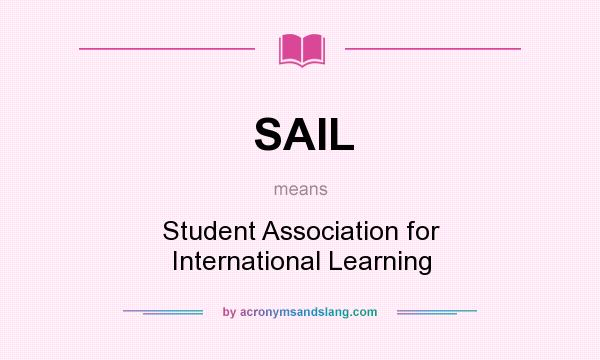 What does SAIL mean? It stands for Student Association for International Learning