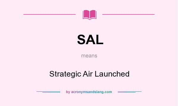 What does SAL mean? It stands for Strategic Air Launched