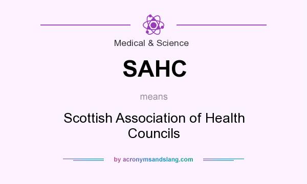 What does SAHC mean? It stands for Scottish Association of Health Councils