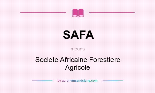 What does SAFA mean? It stands for Societe Africaine Forestiere Agricole