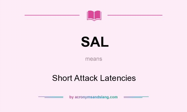 What does SAL mean? It stands for Short Attack Latencies