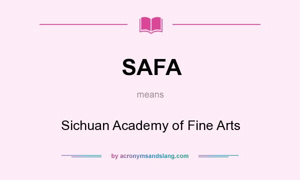 What does SAFA mean? It stands for Sichuan Academy of Fine Arts