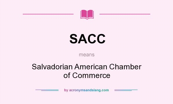 What does SACC mean? It stands for Salvadorian American Chamber of Commerce