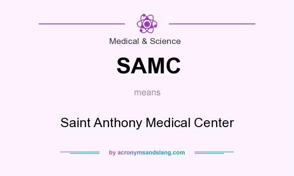 What does SAMC mean? It stands for Saint Anthony Medical Center
