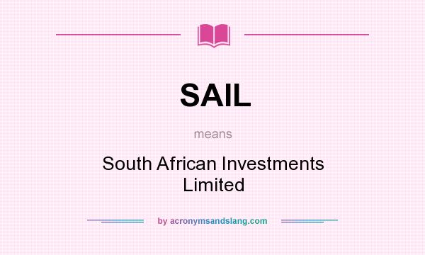 What does SAIL mean? It stands for South African Investments Limited