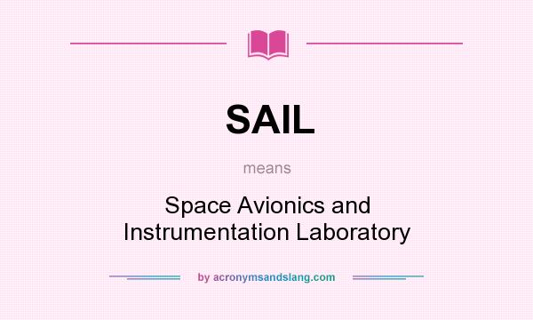 What does SAIL mean? It stands for Space Avionics and Instrumentation Laboratory
