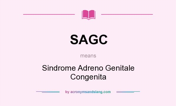 What does SAGC mean? It stands for Sindrome Adreno Genitale Congenita