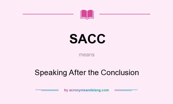 What does SACC mean? It stands for Speaking After the Conclusion