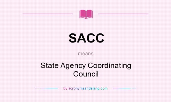 What does SACC mean? It stands for State Agency Coordinating Council