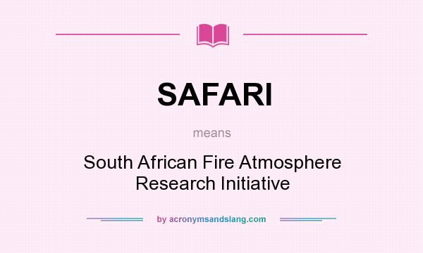 What does SAFARI mean? It stands for South African Fire Atmosphere Research Initiative