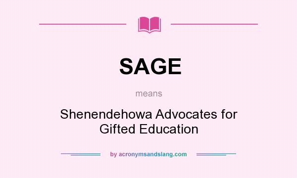 What does SAGE mean? It stands for Shenendehowa Advocates for Gifted Education
