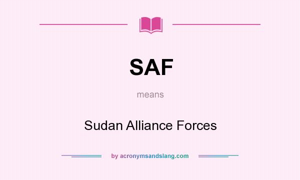 What does SAF mean? It stands for Sudan Alliance Forces