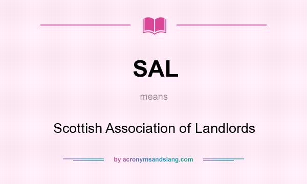 What does SAL mean? It stands for Scottish Association of Landlords