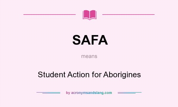 What does SAFA mean? It stands for Student Action for Aborigines