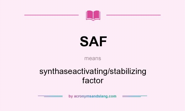 What does SAF mean? It stands for synthaseactivating/stabilizing factor