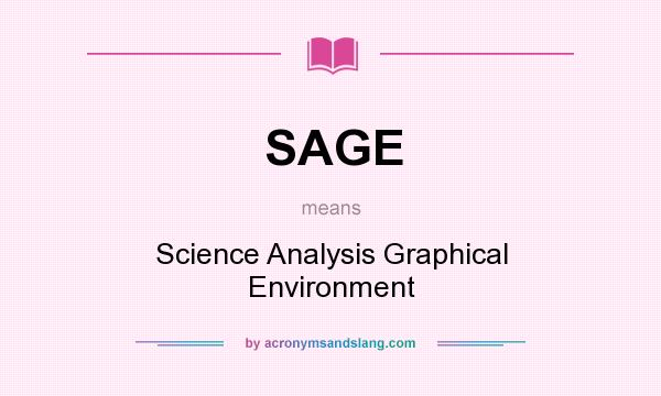What does SAGE mean? It stands for Science Analysis Graphical Environment