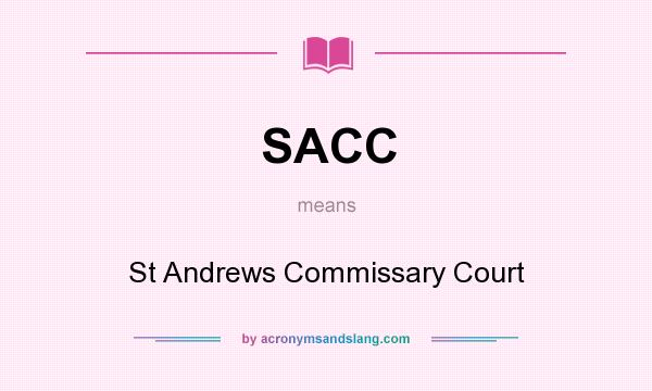 What does SACC mean? It stands for St Andrews Commissary Court
