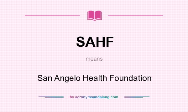 What does SAHF mean? It stands for San Angelo Health Foundation