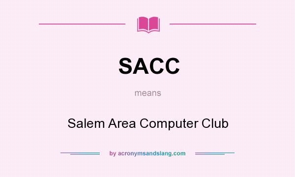 What does SACC mean? It stands for Salem Area Computer Club